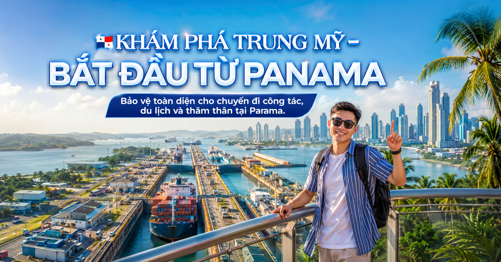 Đừng để rủi ro khiến hành trình của bạn bị gián đoạn – Chọn ngay bảo hiểm du lịch Panama Bảo Việt